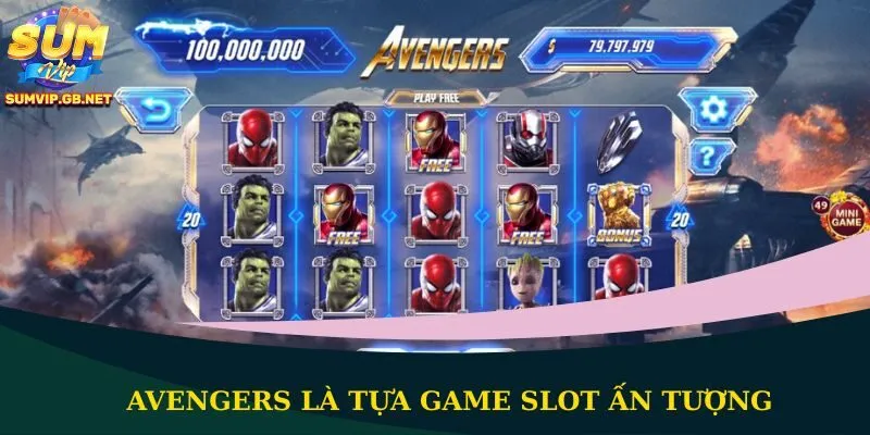 Avengers là tựa game slot ấn tượng