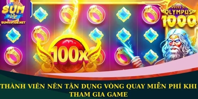 Thành viên nên tận dụng vòng quay miễn phí khi tham gia game