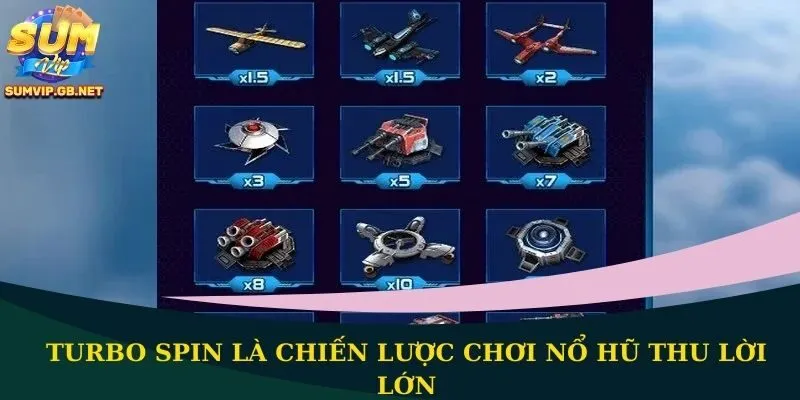 Turbo Spin là chiến lược chơi nổ hũ thu lời lớn