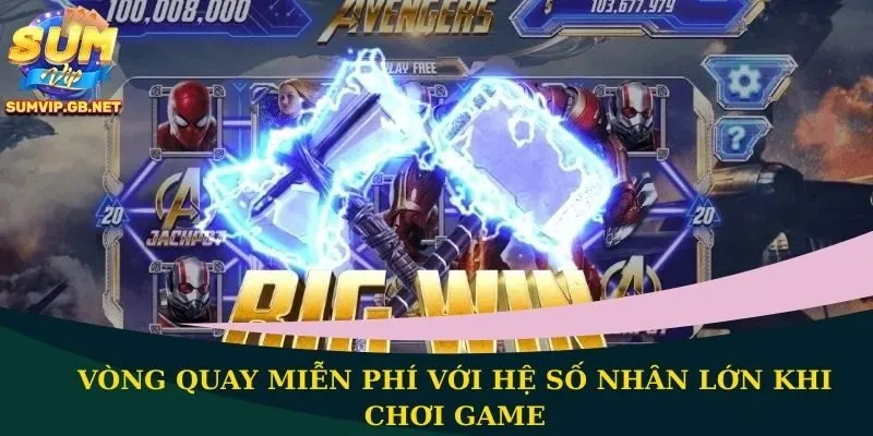 Vòng quay miễn phí với hệ số nhân lớn khi chơi game